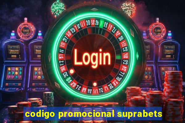 codigo promocional suprabets